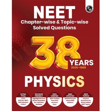 Physics Wallah PW 38 Years NEET Previous Year Solved Question Papers Physics PYQ (2025 - 1988) Chapterwise Topicwise Solutions For NEET Exam 2026 with Newly Added Topics