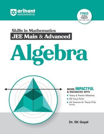 Arihant Skills in Mathematics for JEE Main & Advanced- Algebra | Fully revised with Theory and Practice Milestones, JEE Focus Points, JEE Scanner for...