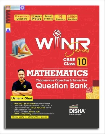 Disha WINR Series CBSE Class 10 Mathematics Chapter-wise Objective & Subjective Question Bank | NCERT, Exemplar, PYQs & SQP | Competency (CFPQ) Questions | Book by Ushank Ghai for 2026 Exam