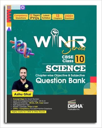 Disha WINR Series CBSE Class 10 Science Chapter-wise Objective & Subjective Question Bank | NCERT, Exemplar, PYQs & SQP | Competency (CFPQ) Questions | Book by Ashu Ghai for 2026 Exam